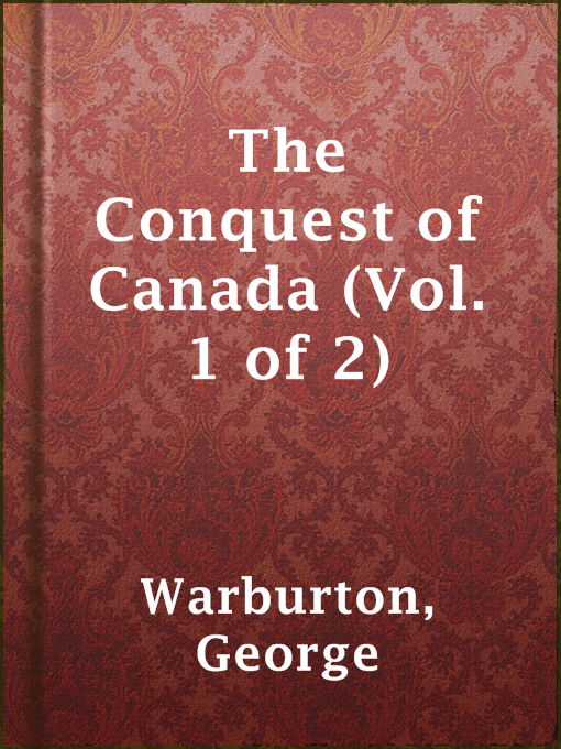 George Warburton创作的The Conquest of Canada (Vol. 1 of 2)作品的详细信息 - 可供借阅